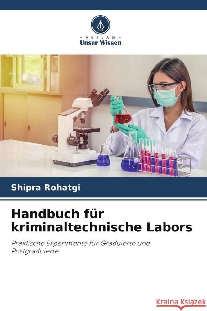 Handbuch für kriminaltechnische Labors Rohatgi, Shipra 9786204810973 Verlag Unser Wissen - książka