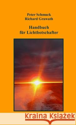 Handbuch f?r Lichtbotschafter Richard Grawath Peter Schmuck 9781447676737 Lulu.com - książka