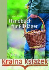 Handbuch für Pilzjäger : Sammlerglück und Pilzgenuss Wright, John 9783800177714 Ulmer (Eugen) - książka