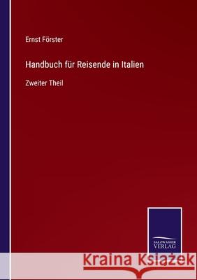 Handbuch für Reisende in Italien: Zweiter Theil Förster, Ernst 9783752551389 Salzwasser-Verlag - książka