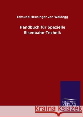 Handbuch für Spezielle Eisenbahn-Technik Edmund Heusinger Von Waldegg 9783846048405 Salzwasser-Verlag Gmbh - książka