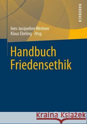 Handbuch Friedensethik Ines-Jacqueline Werkner Klaus Ebeling 9783658146856 Springer vs - książka