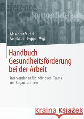 Handbuch Gesundheitsförderung Bei Der Arbeit: Interventionen Für Individuen, Teams Und Organisationen Michel, Alexandra 9783658286507 Springer - książka