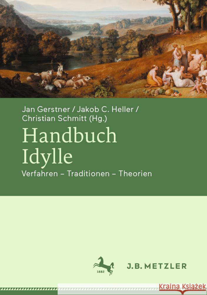 Handbuch Idylle: Verfahren – Traditionen – Theorien Jan Gerstner Jakob C. Heller Christian Schmitt 9783476058645 J.B. Metzler - książka