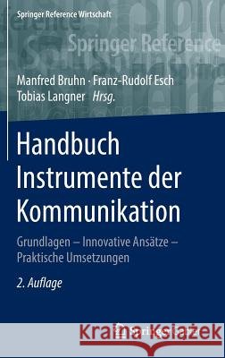 Handbuch Instrumente Der Kommunikation: Grundlagen - Innovative Ansätze - Praktische Umsetzungen Bruhn, Manfred 9783658046545 Springer Gabler - książka