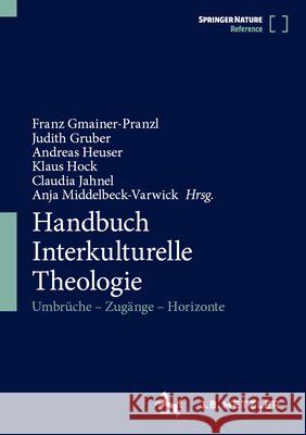 Handbuch Interkulturelle Theologie: Umbr?che - Zug?nge - Horizonte Franz Gmainer-Pranzl Judith Gruber Andreas Heuser 9783662722732 J.B. Metzler - książka