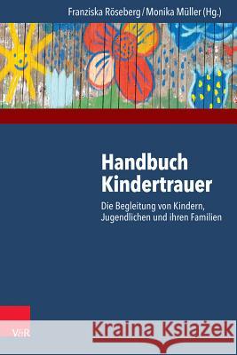 Handbuch Kindertrauer: Die Begleitung Von Kindern, Jugendlichen Und Ihren Familien Muller, Monika 9783525402276 Vandehoeck & Rupprecht - książka