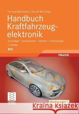 Handbuch Kraftfahrzeugelektronik: Grundlagen - Komponenten - Systeme - Anwendungen Wallentowitz, Henning 9783834807007 Vieweg+Teubner - książka