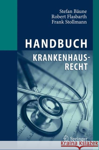 Handbuch Krankenhausrecht Bäune, Stefan Flasbarth, Roland Stollmann, Frank 9783642118920 Springer, Berlin - książka