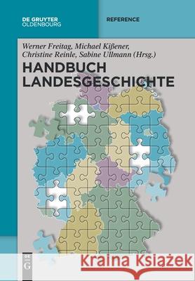 Handbuch Landesgeschichte Werner Freitag, Michael Kißener, Christine Reinle, Sabine Ullmann 9783110710007 Walter de Gruyter - książka