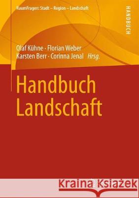 Handbuch Landschaft Olaf Kuhne Florian Weber Karsten Berr 9783658257453 Springer vs - książka