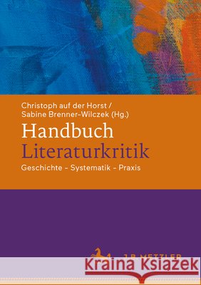 Handbuch Literaturkritik: Geschichte - Systematik - PRAXIS Christoph Au Sabine Brenner-Wilczek 9783476060174 J.B. Metzler - książka