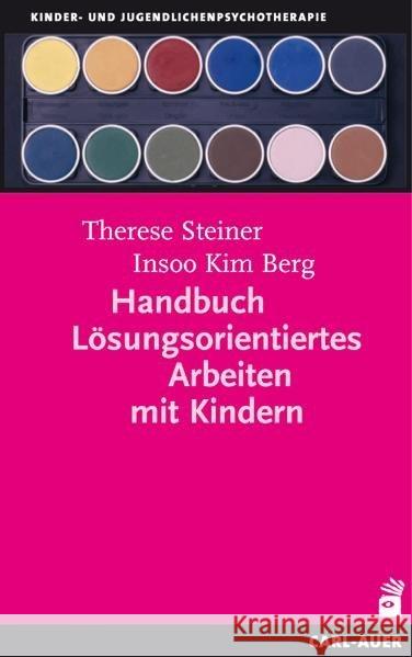 Handbuch Lösungsorientiertes Arbeiten mit Kindern Steiner, Therese; Berg, Insoo K. 9783849702960 Carl-Auer - książka