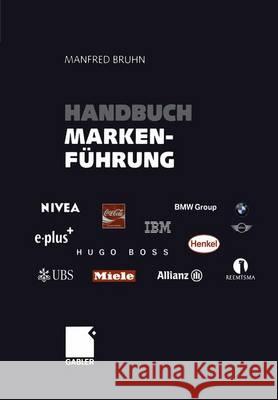 Handbuch Markenführung: Kompendium Zum Erfolgreichen Markenmanagement. Strategien - Instrumente - Erfahrungen Bruhn, Manfred 9783663015581 Gabler Verlag - książka