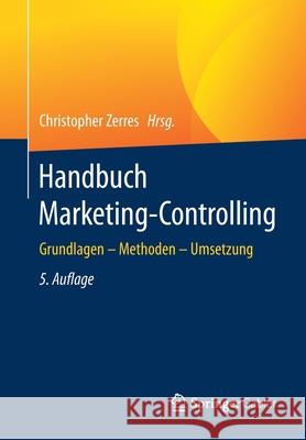 Handbuch Marketing-Controlling: Grundlagen - Methoden - Umsetzung Christopher Zerres 9783662628362 Springer Gabler - książka