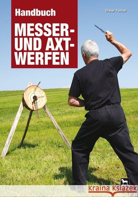 Handbuch Messer- und Axtwerfen : Alles über das Messer- und Axtwerfen Führer, Dieter 9783938711538 Wieland - książka