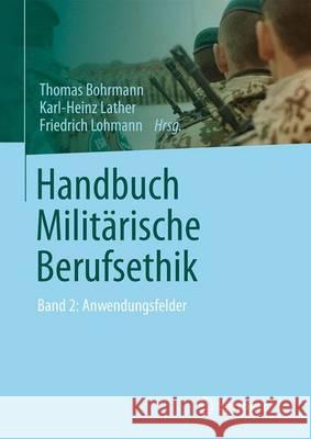 Handbuch Militärische Berufsethik: Band 2: Anwendungsfelder Bohrmann, Thomas 9783658063412 Springer - książka