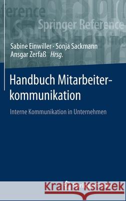 Handbuch Mitarbeiterkommunikation: Interne Kommunikation in Unternehmen Einwiller, Sabine 9783658231514 Springer Gabler - książka