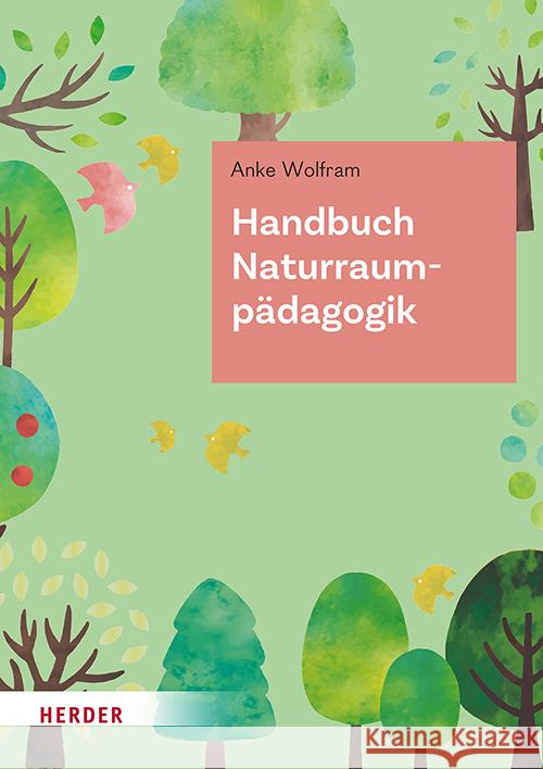 Handbuch Naturraumpädagogik Wolfram, Anke 9783451036392 Herder, Freiburg - książka