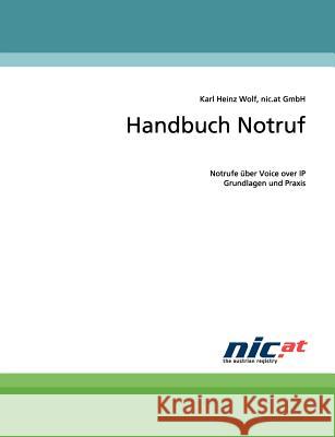 Handbuch Notruf: Notrufe über Voice over IP: Grundlagen und Praxis Wolf, Karl Heinz 9783837066968 Books on Demand - książka