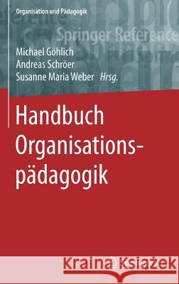 Handbuch Organisationspädagogik Michael Gohlich Susanne Maria Weber Andreas Schroer 9783658075118 Springer vs - książka