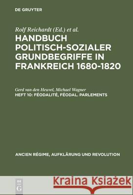 Handbuch politisch-sozialer Grundbegriffe in Frankreich 1680-1820, Heft 10, Féodalité, féodal. Parlements Heuvel, Gerd Van Den 9783486544619 Oldenbourg Wissenschaftsverlag - książka
