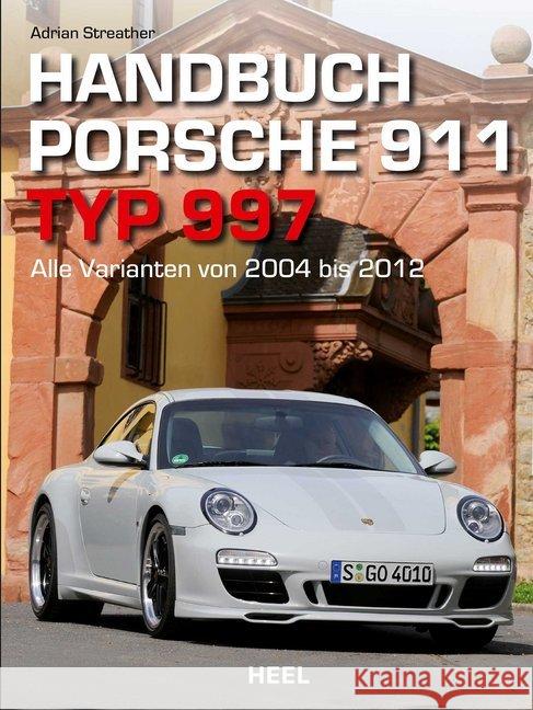 Handbuch Porsche 911 Typ 997 : Alle Varianten von 2004 bis 2012 Streather, Adrian 9783958435957 Heel Verlag - książka