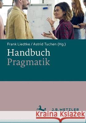 Handbuch Pragmatik Frank Liedtke Astrid Tuchen 9783476046239 J.B. Metzler - książka