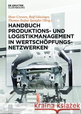 Handbuch Produktions- und Logistikmanagement in Wertschöpfungsnetzwerken Hans Corsten Ralf Gossinger 9783110471304 de Gruyter Oldenbourg - książka