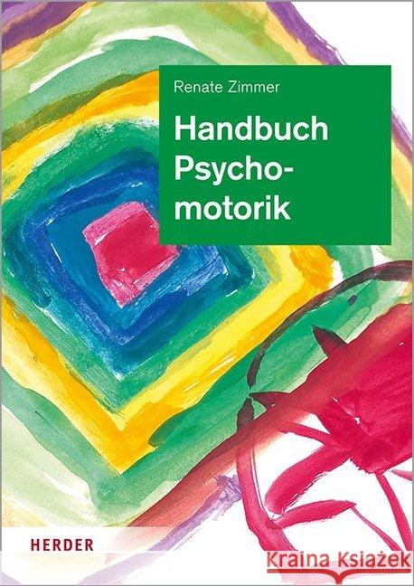 Handbuch Psychomotorik : Theorie und Praxis der psychomotorischen Förderung von Kindern Zimmer, Renate 9783451385803 Herder, Freiburg - książka