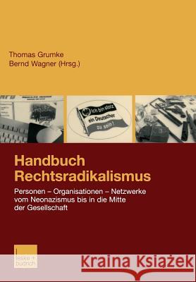 Handbuch Rechtsradikalismus: Personen -- Organisationen -- Netzwerke Vom Neonazismus Bis in Die Mitte Der Gesellschaft Grumke, Thomas 9783810033994 Vs Verlag Fur Sozialwissenschaften - książka