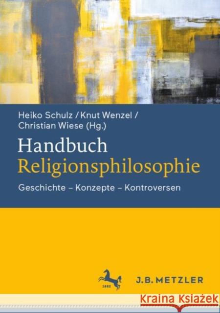 Handbuch Religionsphilosophie Heiko Schulz Knut Wenzel Christian Wiese 9783476024381 J.B. Metzler - książka