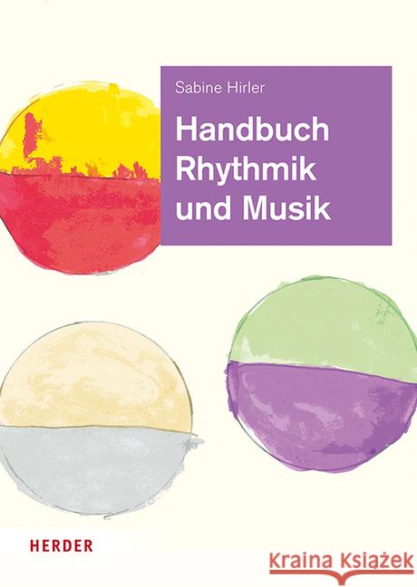 Handbuch Rhythmik und Musik : Theorie und Praxis für die Arbeit in der Kita Hirler, Sabine 9783451386855 Herder, Freiburg - książka