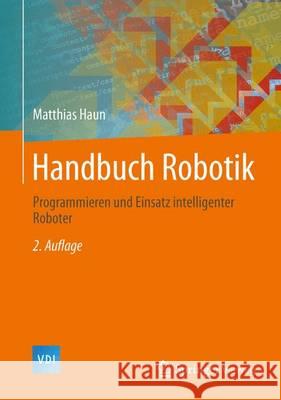 Handbuch Robotik: Programmieren Und Einsatz Intelligenter Roboter Haun, Matthias 9783642398575 Springer - książka