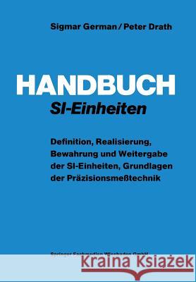 Handbuch Si-Einheiten: Definition, Realisierung, Bewahrung Und Weitergabe Der Si-Einheiten, Grundlagen Der Präzisionsmeßtechnik German, Sigmar 9783528084417 Vieweg+teubner Verlag - książka