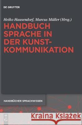 Handbuch Sprache in der Kunstkommunikation Heiko Hausendorf (University of Bayreuth) 9783110295832 de Gruyter - książka