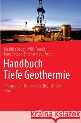 Handbuch Tiefe Geothermie: Prospektion, Exploration, Realisierung, Nutzung Bauer, Mathias 9783642545108 Springer - książka