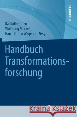 Handbuch Transformationsforschung Raj Kollmorgen Wolfgang Merkel Hans-Jurgen Wagener 9783658053475 Springer vs - książka