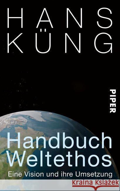 Handbuch Weltethos : Eine Vision und ihre Umsetzung Küng, Hans 9783492300599 Piper - książka