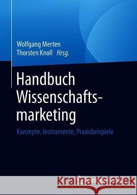Handbuch Wissenschaftsmarketing: Konzepte, Instrumente, Praxisbeispiele Merten, Wolfgang 9783658253523 Springer Gabler - książka