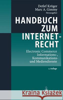 Handbuch Zum Internetrecht: Electronic Commerce - Informations-, Kommunikations- Und Mediendienste Kröger, Detlef 9783540420330 Springer - książka