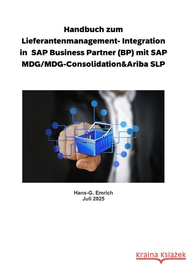 Handbuch zum Lieferantenmanagement- Integration  in  SAP Business Partner (BP) mit SAP MDG/MDG-Consolidation&Ariba SLP Emrich, Hans-Georg 9783819758850 epubli - książka