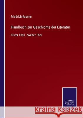 Handbuch zur Geschichte der Literatur: Erster Theil. Zweiter Theil Friedrich Raumer 9783375036768 Salzwasser-Verlag - książka