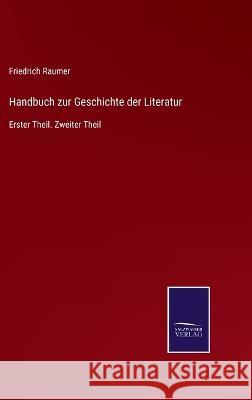 Handbuch zur Geschichte der Literatur: Erster Theil. Zweiter Theil Friedrich Raumer 9783375036775 Salzwasser-Verlag - książka