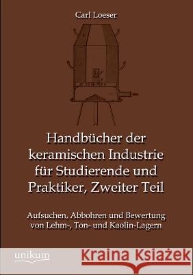 Handbucher Der Keramischen Industrie Fur Studierende Und Praktiker, Zweiter Teil Loeser, Carl 9783845745138 UNIKUM - książka