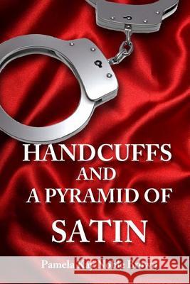 Handcuffs and a Pyramid of Satin Pamela Kay Noble Brown 9781468140545 Createspace - książka