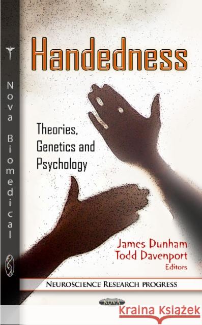 Handedness: Theories, Genetics & Psychology James Dunham, Todd Davenport 9781614705024 Nova Science Publishers Inc - książka