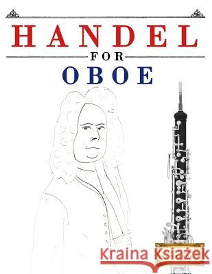 Handel for Oboe: 10 Easy Themes for Oboe Beginner Book Easy Classical Masterworks 9781979524056 Createspace Independent Publishing Platform - książka