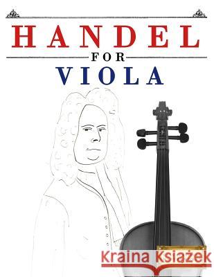 Handel for Viola: 10 Easy Themes for Viola Beginner Book Easy Classical Masterworks 9781979524391 Createspace Independent Publishing Platform - książka