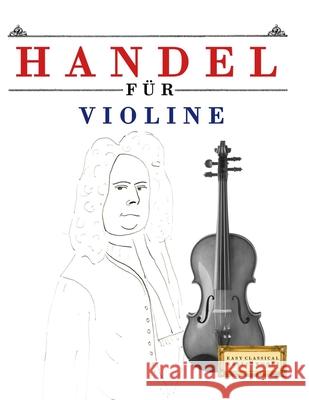 Handel f?r Violine: 10 Leichte St?cke f?r Violine Anf?nger Buch E. C. Masterworks 9781807564667 E. C. Masterworks - książka
